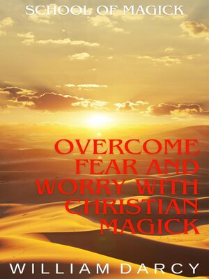 cover image of Overcome Fear and Worry with Christian Magick